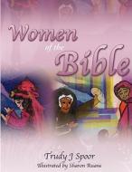 Women of the Bible di Trudy J. Spoor edito da Pleasant Word