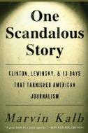 One Scandalous Story di Marvin Kalb edito da Free Press
