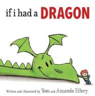 If I Had A Dragon di Amanda Ellery edito da Simon & Schuster