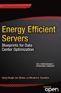 Energy Efficient Servers di Corey Gough, Winston Saunders, Ian Steiner edito da Apress