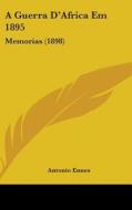 A Guerra D'Africa Em 1895: Memorias (1898) di Antonio Ennes edito da Kessinger Publishing