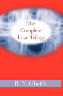 The Complete Isaac Trilogy di R. Y. Gheith edito da AUTHORHOUSE