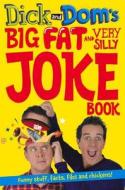Dick and Dom's Big Fat and Very Silly Joke Book di Richard McCourt, Dominic Wood edito da Pan Macmillan