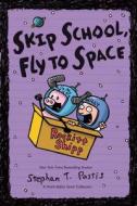 Skip School, Fly to Space di Stephan Pastis edito da Andrews McMeel Publishing