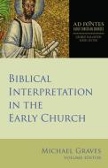 Biblical Interpretation in the Early Church di Michael Graves edito da Fortress Press