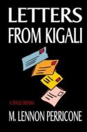 Letters from Kigali di M. Lennon Perricone edito da Createspace Independent Publishing Platform