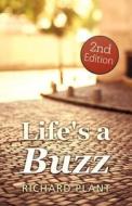 Life\'s A Buzz (2) di Richard Plant edito da Iuniverse