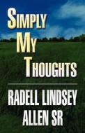 Simply My Thoughts di Radell Lindsey Allen Sr edito da America Star Books