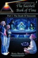 The Saeshell Book of Time: Part 1: The Death of Innocents: Readers' Edition di Rusty A. Biesele edito da Createspace