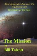 The Mission di Bill Talcott edito da Createspace
