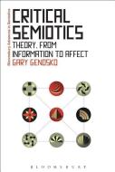 Critical Semiotics di Gary (University of Ontario Genosko edito da Bloomsbury Publishing PLC