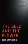 The Seed and the Flower di Olaf Stapledon edito da Read Books