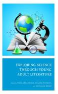 Exploring Science Through Young Adult Literature edito da Rowman & Littlefield