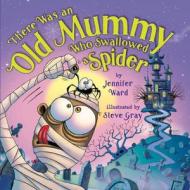 There Was An Old Mummy Who Swallowed A Spider di Jennifer Ward edito da Amazon Publishing
