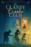 The Classy Crooks Club di Alison Cherry edito da ALADDIN