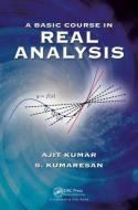 A Basic Course in Real Analysis di Ajit Kumar, S. Kumaresan edito da CRC PR INC