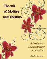 The Wit of Moliere and Voltaire: Reflections on Le Misanthrope and Candide di Naira R. Matevosyan, Dr Naira R. Matevosyan edito da Createspace