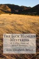 The Jack Hamlyn Mysteries di Ann Elizabeth Bruce edito da Createspace