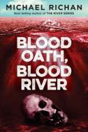 Blood Oath, Blood River di Michael Richan edito da Createspace