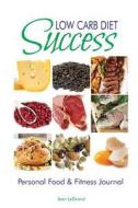 Low Carb Diet Success: Personal Food & Fitness Journal di Jean Legrand edito da Createspace