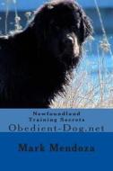Newfoundland Training Secrets: Obedient-Dog.Net di Mark Mendoza edito da Createspace