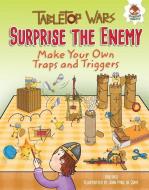 Surprise the Enemy: Make Your Own Traps and Triggers di Rob Ives edito da HUNGRY TOMATO