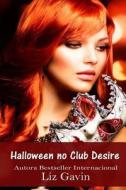 Halloween No Clube Desire di Liz Gavin edito da Createspace Independent Publishing Platform