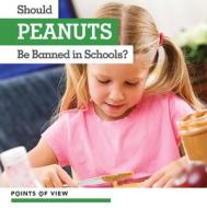 Should Peanuts Be Banned in Schools? di Simon Pierce edito da KIDHAVEN K 12