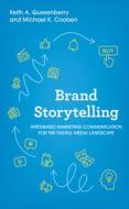 Brand Storytelling: Integrated Marketing Communication for the Digital Media Landscape di Keith A. Quesenberry, Michael K. Coolsen edito da ROWMAN & LITTLEFIELD