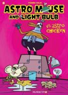 Astro Mouse and Light Bulb #1: Vs Astro Chicken di Fermin Solis edito da PAPERCUTZ