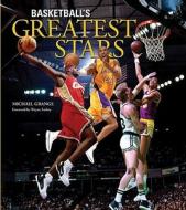 Basketball's Greatest Stars di Michael Grange edito da Firefly Books Ltd