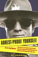 An Ex-cop Reveals How Easy It Is For Anyone To Get Arrested, How Even A Single Arrest Could Ruin Your Life, And What To Do If The Police Get In Your F di Dale C. Carson, Wes Denham edito da Chicago Review Press