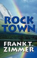Rock Town di Frank T Zimmer edito da America Star Books