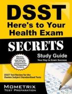 DSST Here's to Your Health Exam Secrets: DSST Test Review for the Dantes Subject Standardized Tests di Dsst Exam Secrets Test Prep Team edito da Mometrix Media LLC