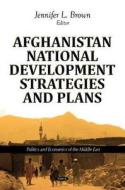Afghanistan National Development Strategies & Plans edito da Nova Science Publishers Inc
