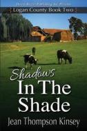 Shadows in the Shade di Jean Thompson Kinsey edito da Desert Breeze Publishing, Incorporated