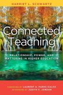 Connected Teaching: Relationship, Power, and Mattering in Higher Education di Harriet L. Schwartz edito da STYLUS PUB LLC