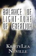 Balance Of Light-tone Of Creation di Kristylea Neville edito da America Star Books