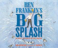 Ben Franklin's Big Splash: The Mostly True Story of His First Invention di Barb Rosenstock edito da Dreamscape Media