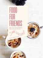 Food For Friends di Linnea Johansson edito da Skyhorse Publishing