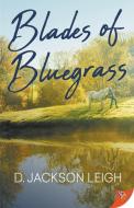 Blades of Bluegrass di D. Jackson Leigh edito da BOLD STROKES BOOKS