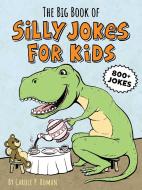 The Big Book of Silly Jokes for Kids: 800+ Jokes! di Carole Roman edito da ROCKRIDGE PR