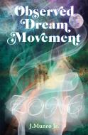 Observed Dream Movement di Munro Jr. J. Munro Jr. edito da Gatekeeper Press