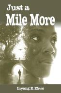 Just a Mile More di Inyang E. Ekwo edito da Strategic Book Publishing & Rights Agency, LLC