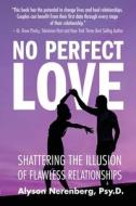 No Perfect Love di Nerenberg Alyson Nerenberg edito da Tree Of Life Books