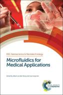 Microfluidics for Medical Applications di Albert Van Den Berg edito da Royal Society of Chemistry