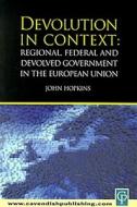 Devolution in Context: Regional Federal & Devolved Government in the Eu di W. John Hopkins, Hopkins John, John Hopkins edito da Routledge Cavendish
