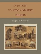 New Key to Stock Market Profits di Joseph E. Granville edito da MARTINO FINE BOOKS