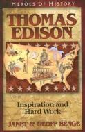 Thomas Edison: Inspiration and Hard Work di Janet Benge, Geoff Benge edito da YWAM PUB
