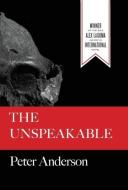 The Unspeakable di Peter Anderson edito da C&R Press